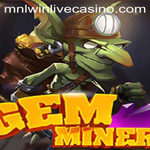 Discover the Thrilling World of GemMiner: Unearth Adventures and MNLWIN Strategies